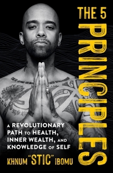 Paperback The 5 Principles: A Revolutionary Path to Health, Inner Wealth, and Knowledge of Self Book