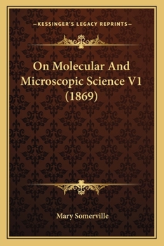 Paperback On Molecular And Microscopic Science V1 (1869) Book