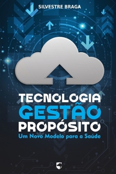Paperback Tecnologia, Gestão e Propósito: Um Novo Modelo para a Saúde [Portuguese] Book