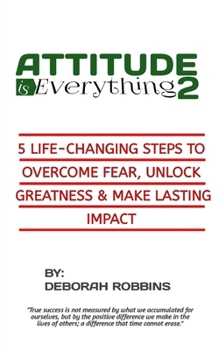 Paperback Attitude Is Everything 2: 5 Life-Changing Steps to Overcome Fear, Unlock Greatness & Make Lasting Impact Book