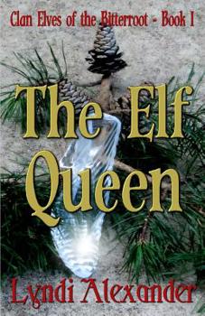 The Elf Queen - Book #1 of the Clan Elves of the Bitterroot Series