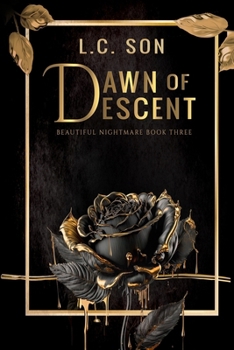Paperback Dawn of Descent: Beautiful Nightmare Book Three Book