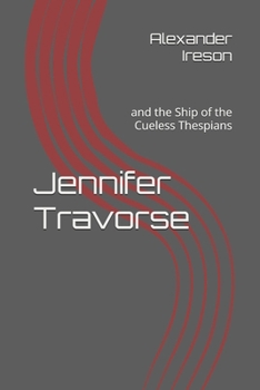 Jennifer Travorse: and the Ship of the Cueless Thespians