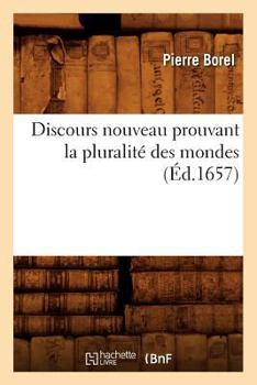 Paperback Discours Nouveau Prouvant La Pluralité Des Mondes (Éd.1657) [French] Book