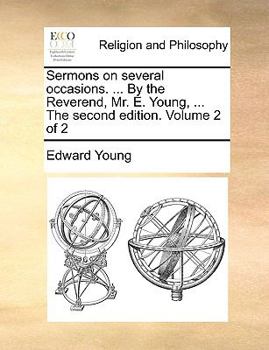 Paperback Sermons on Several Occasions. ... by the Reverend, Mr. E. Young, ... the Second Edition. Volume 2 of 2 Book