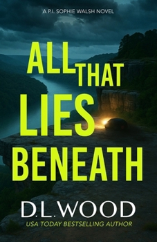 All That Lies Beneath (P.I. Sophie Walsh)