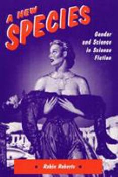 Paperback A New Species: Gender and Science in Science Fiction Book