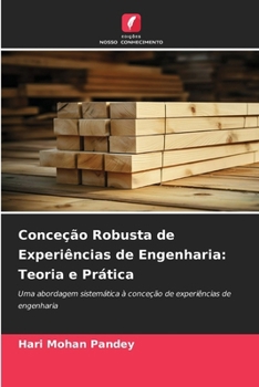 Paperback Conceção Robusta de Experiências de Engenharia: Teoria e Prática [Portuguese] Book