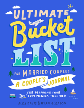 Paperback Ultimate Bucket List for Married Couples: A Couples Journal for Planning Your Best Experiences Together Book