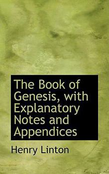 The Book of Genesis, With Explanatory Notes and Appendices