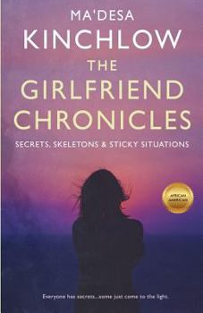 Paperback The Girlfriend Chronicles....: Secrets, Skeletons and Sticky Situations Book