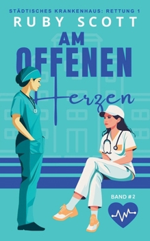 Am Offenen Herzen (Städtisches Krankenhaus: Rettung 1) (German Edition)
