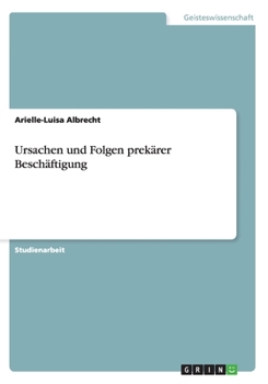 Paperback Ursachen und Folgen prekärer Beschäftigung [German] Book