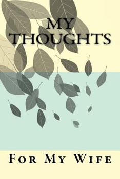Paperback My Thoughts: For My Wife Book