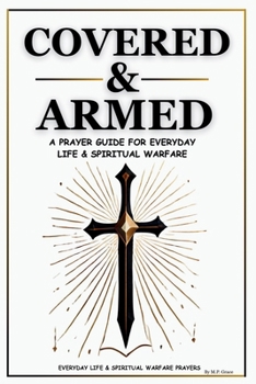 Paperback Covered & Armed: A Prayer Guide For Everyday Life & Spiritual Warfare Book
