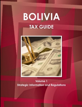 Paperback Bolivia Tax Guide Volume 1 Strategic Information and Regulations Book