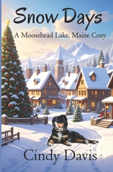 Snow Days (A Moosehead Lake Maine Cozy) - Book #5 of the Moosehead Lake Maine Mysteries