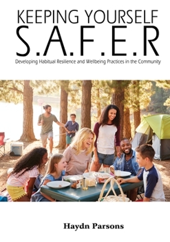 Paperback Keeping Yourself S.A.F.E.R: Developing Habitual Resilience and Wellbeing Practices in the Community Book