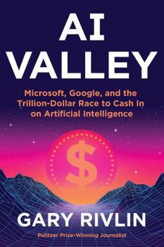 Paperback AI Valley: Microsoft, Google, and the Trillion-Dollar Race to Cash In on Artificial Intelligence Book