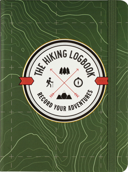 Hardcover The Hiking Logbook: Record Your Adventures Book