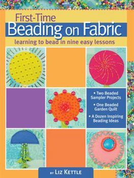 Paperback First-Time Beading on Fabric: Learning to Bead in Nine Easy Lessons Book