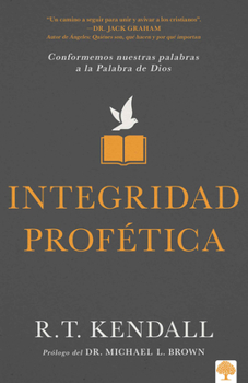 Paperback Integridad Profética: Conformemos Nuestras Palabras a la Palabra de Dios [Spanish] Book