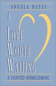 Paperback A Love Worth Waiting: A Tainted Homecoming Book