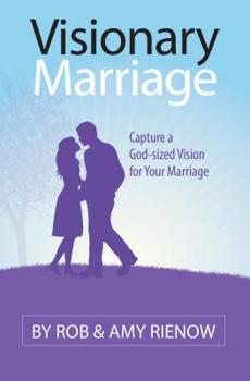 Paperback Visionary Marriage: Capture a God-Sized Vision for Your Marriage Book