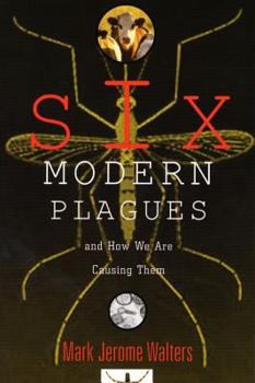 Paperback Six Modern Plagues: And How We Are Causing Them Book