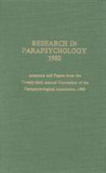 Hardcover Research in Parapsychology 1980: Abstracts and Papers from the Twenty-Third Annual Convention of the Parapsychological Association, 1980 Book