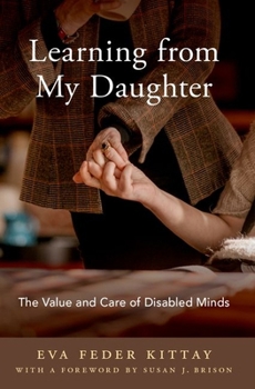 Paperback Learning from My Daughter: The Value and Care of Disabled Minds Book