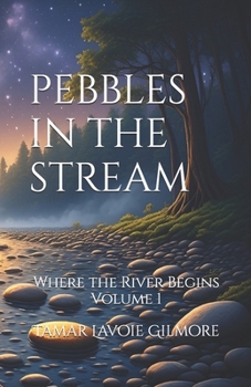 Paperback Pebbles in the Stream: Where the River Begins, Volume 1 Book