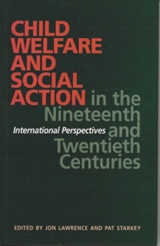 Paperback Child Welfare and Social Action in the Nineteenth and Twentieth Centuries: International Perspectives Book