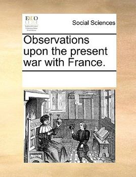 Paperback Observations upon the present war with France. Book