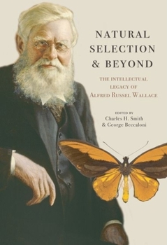 Hardcover Natural Selection and Beyond: The Intellectual Legacy of Alfred Russel Wallace Book