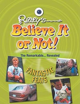 Fantastic Feats - Book  of the Ripley's Remarkable and Unexpected