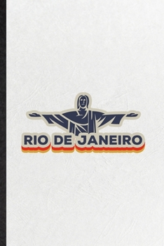 Rio de Janeiro: Funny Brazil Tourist Lined Notebook/ Blank Journal For World Traveler Visitor, Inspirational Saying Unique Special Birthday Gift Idea Personal 6x9 110 Pages