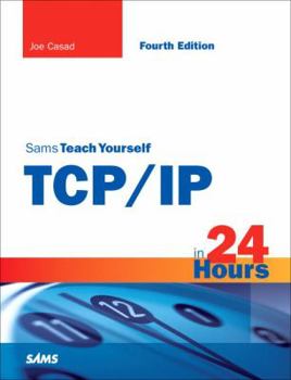 Sams Teach Yourself TCP/IP in 24 Hours - Book  of the Sams Teach Yourself Series