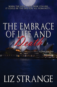 The Embrace of Life and Death - Book #4 of the Dark Kiss Trilogy
