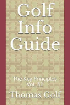 Paperback Golf Info Guide: The Key Principles Vol. 32 Book
