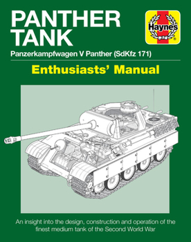 Hardcover Panther Tank Enthusiasts' Manual: Panzerkampfwagen V Panther (Sdkfz 171) - An Insight Into the Design, Construction and Operation of the Finest Medium Book