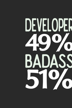 Paperback Developer 49 % BADASS 51 %: Developer Notebook - Developer Journal - 110 SKETCH Paper Pages - 6 x 9 - Handlettering - Logbook Book