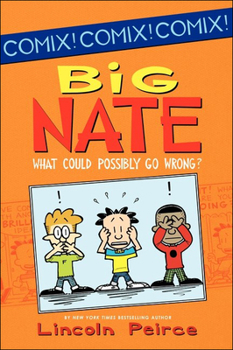 Big Nate: What Could Possibly Go Wrong? - Book  of the Big Nate: Comics