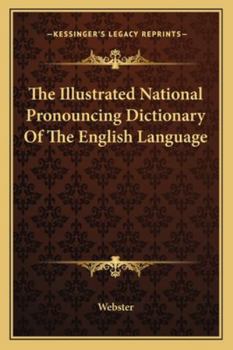 Paperback The Illustrated National Pronouncing Dictionary Of The English Language Book