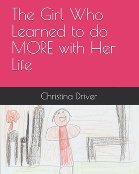 Paperback The Girl Who Learned to do MORE with Her Life Book