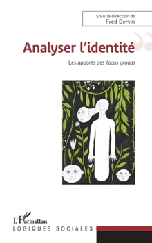 Analyser l'identité: Les apports du focus group (Logiques Sociales) (French Edition)