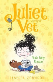 Bush Baby Rescue - Book #4 of the Juliet, Nearly a Vet