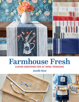 Paperback Farmhouse Fresh: Clever Creations for 16"-Wide Toweling Book