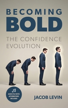 Paperback Becoming Bold - The Confidence Evolution: A Practical Guide to Lasting Self-Belief - Includes Free Audio Affirmations Book