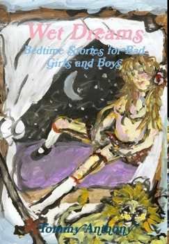 Hardcover Wet Dreams: Bedtime Stories for Bad Girls and Boys Book